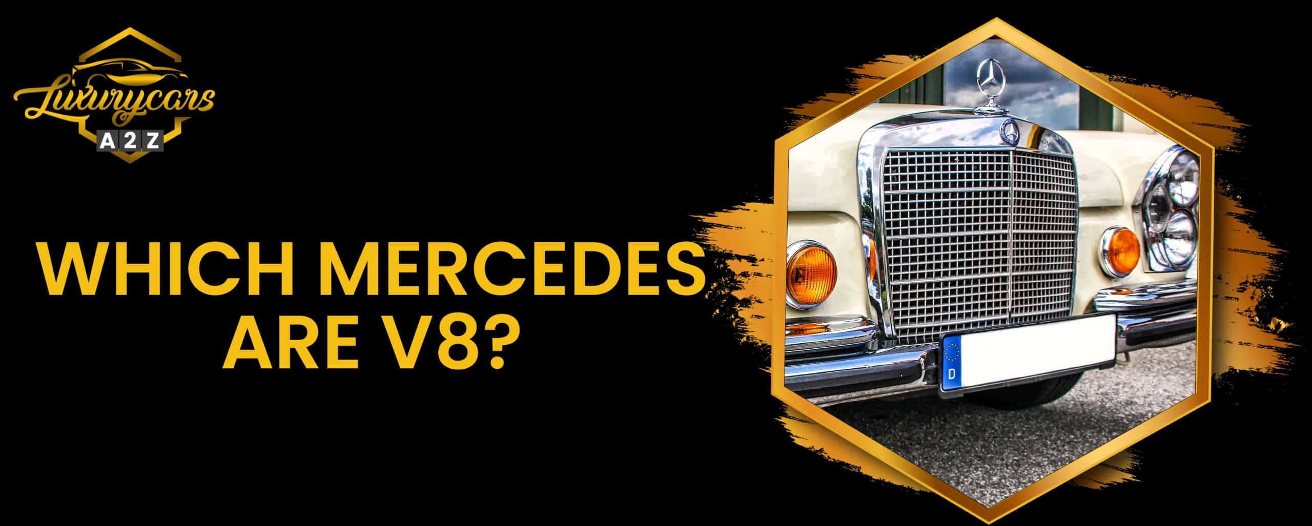 Quelles Mercedes sont des V8 ?