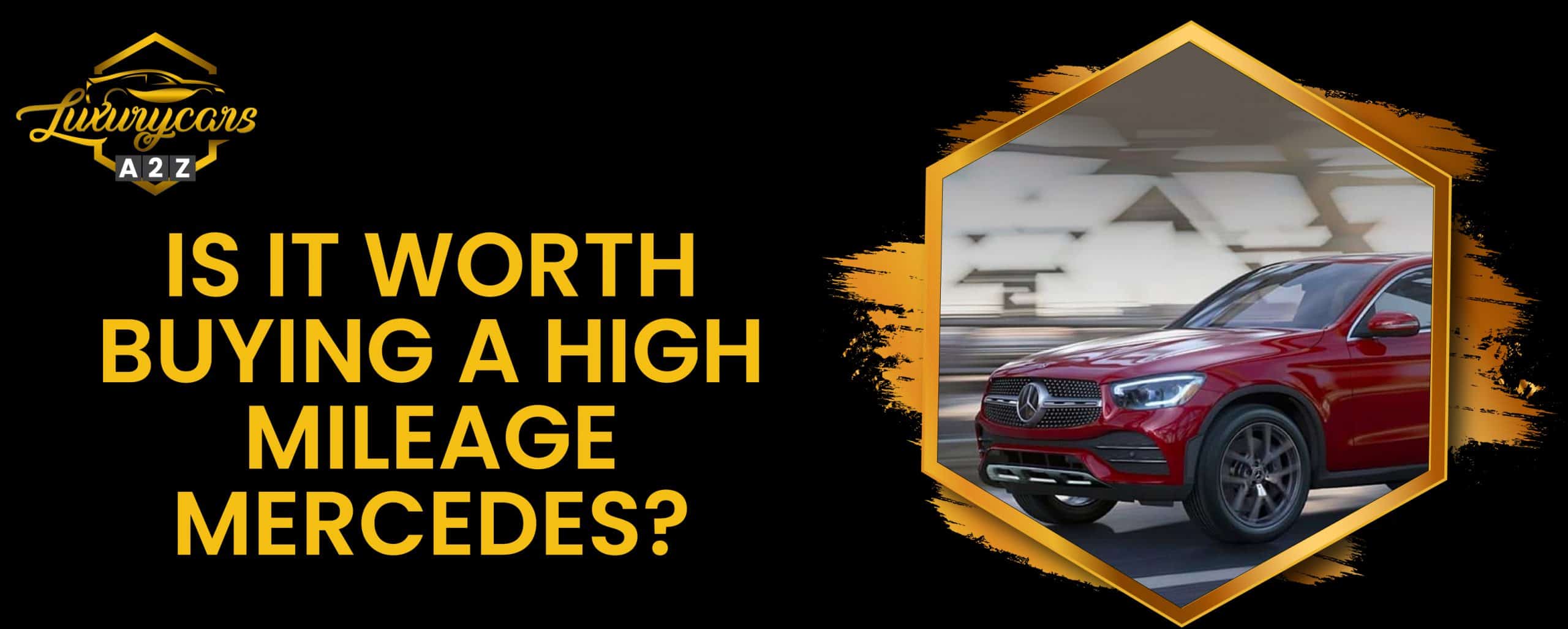 Cela vaut-il la peine d'acheter une Mercedes à haut kilométrage ?