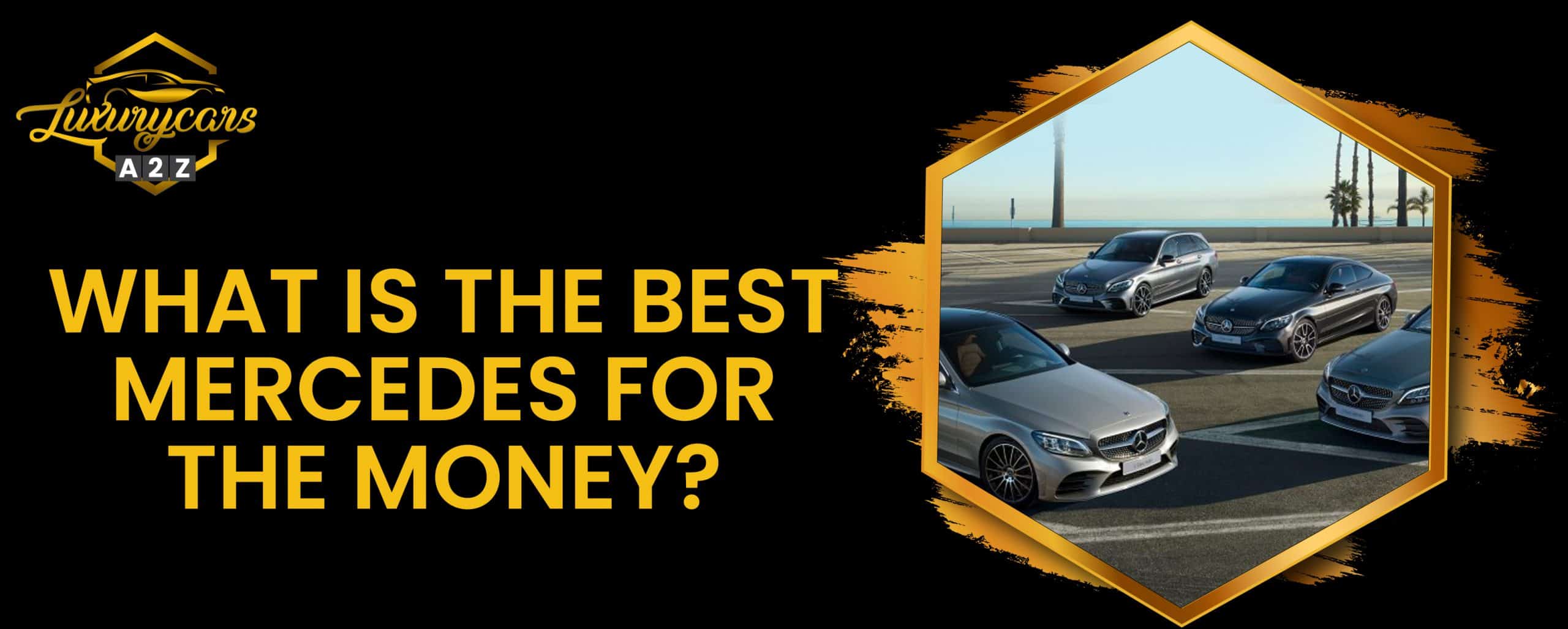 Quelle est la meilleure Mercedes pour l'argent ?