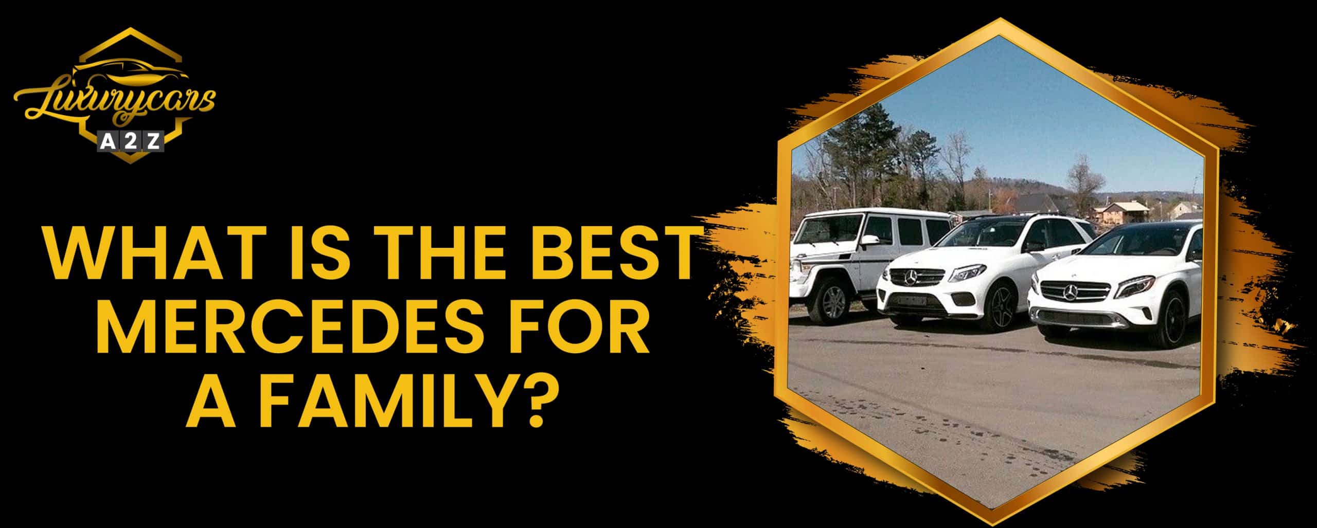 Quelle est la meilleure Mercedes pour une famille ?