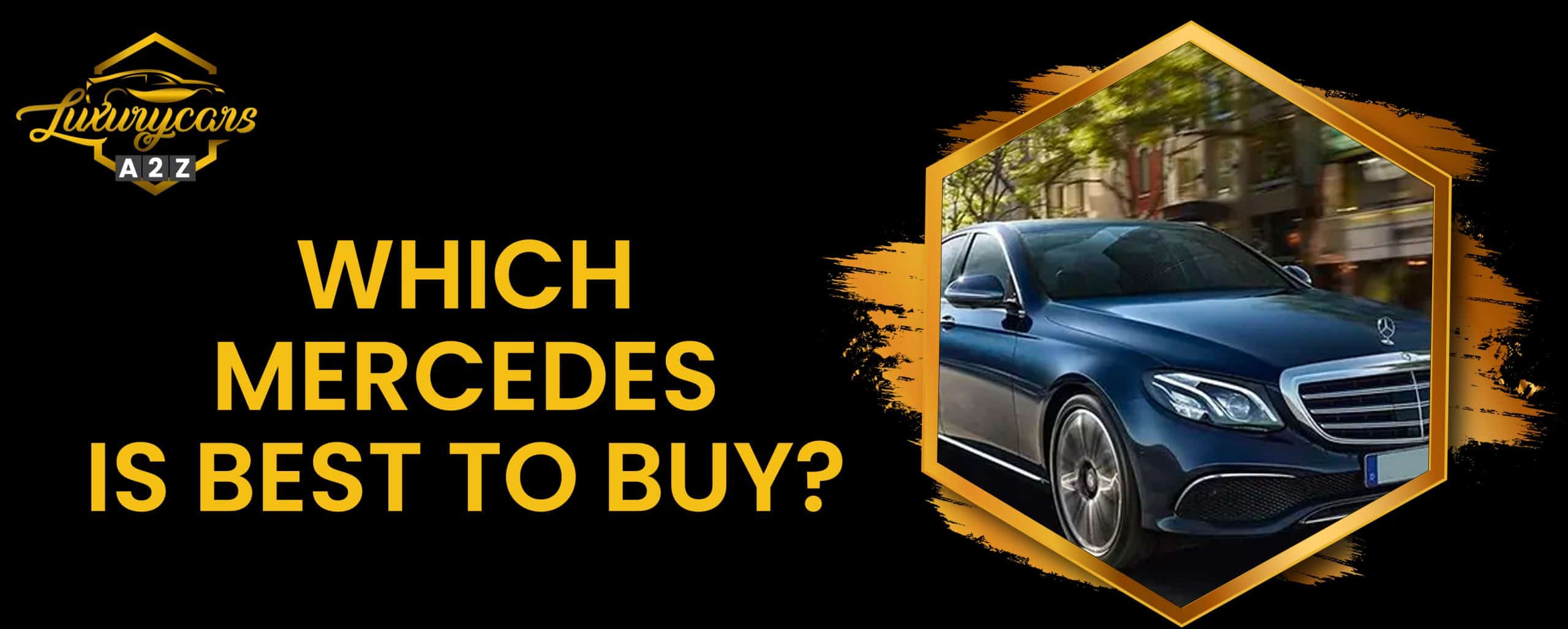 Quelle est la meilleure Mercedes à acheter ?