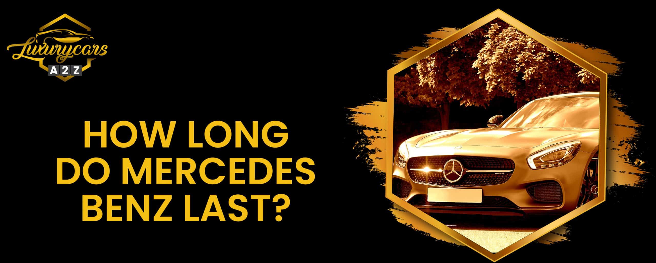 Quelle est la durée de vie des voitures Mercedes Benz ?