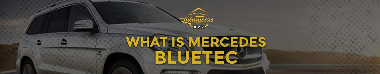 Qu'est-ce que Mercedes BlueTec ?