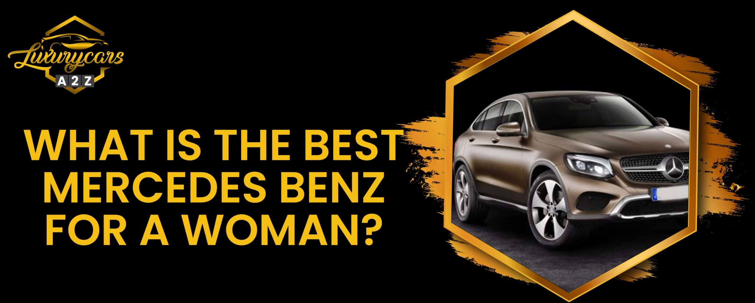 Quelle est la meilleure Mercedes Benz pour une femme ?
