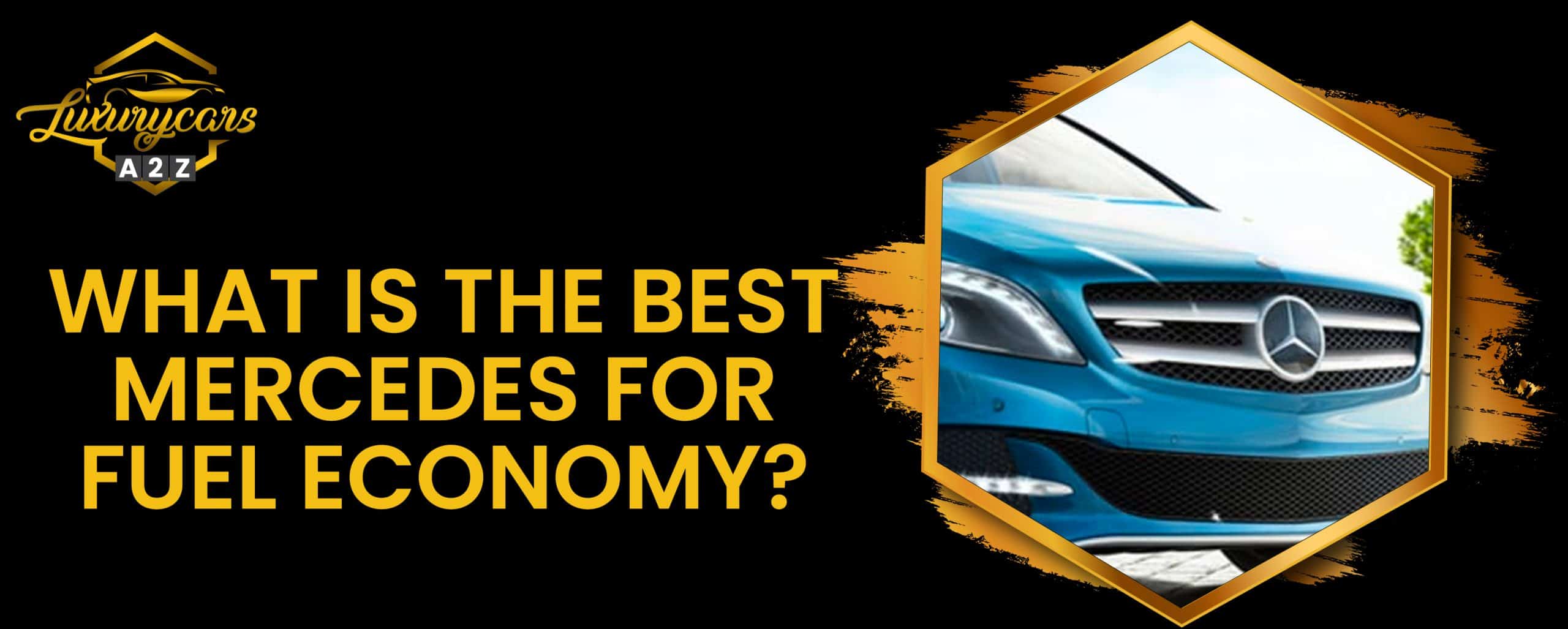Quelle est la meilleure Mercedes en termes d'économie de carburant ?