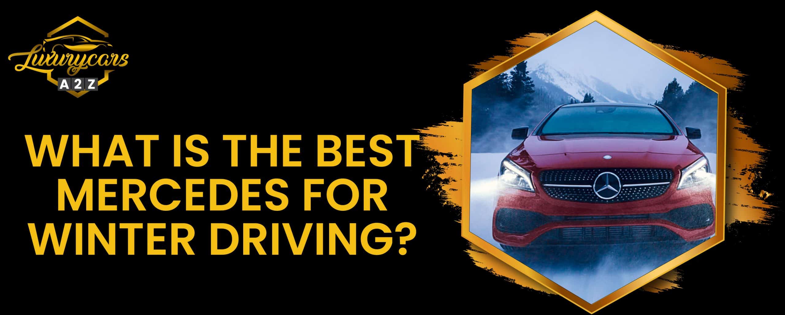 Quelle est la meilleure Mercedes pour la conduite en hiver ?