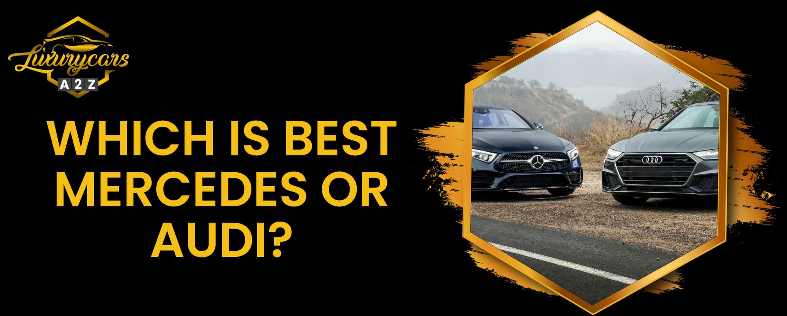 Qu'est-ce qui est le mieux, Mercedes ou Audi ?