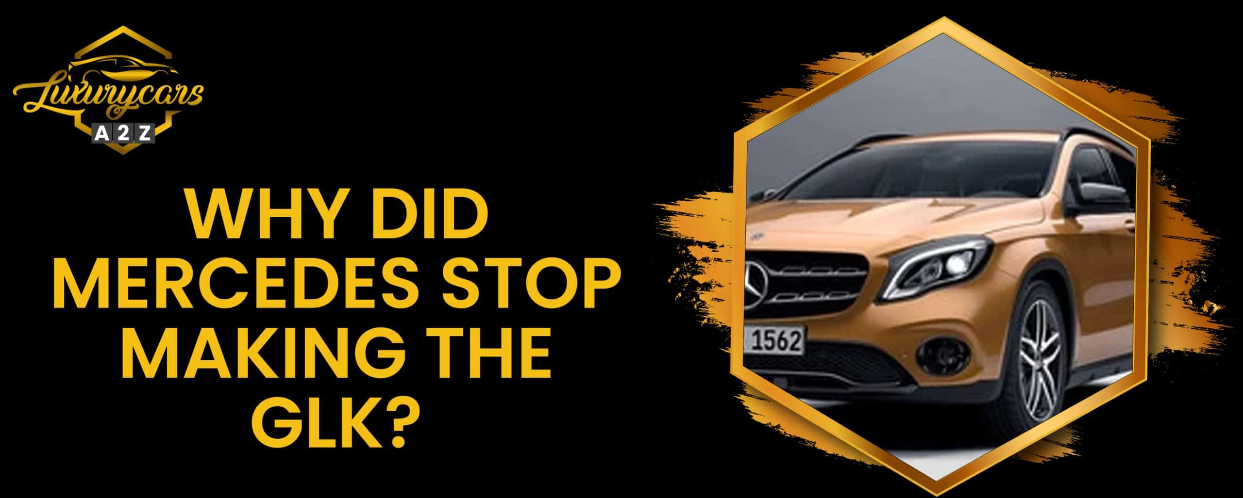 Pourquoi Mercedes a-t-elle arrêté la production du GLK ?
