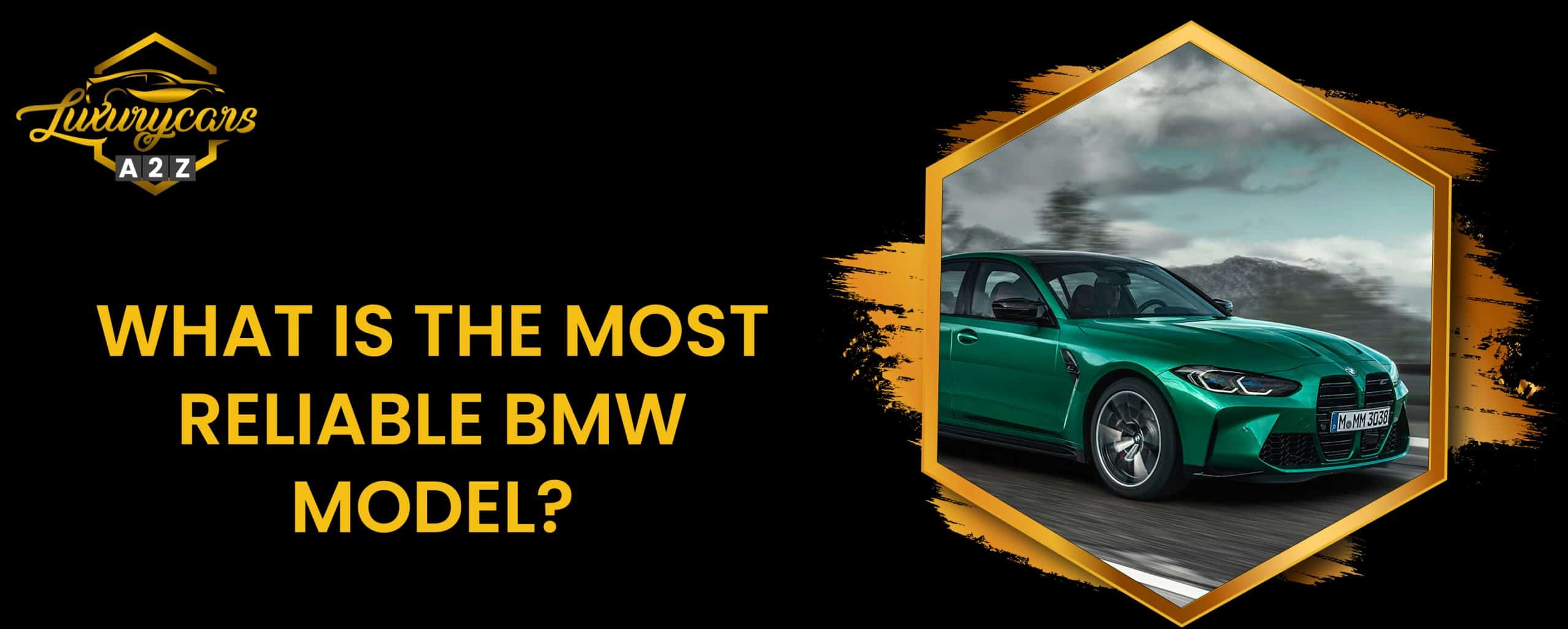 Quel est le modèle BMW le plus fiable ?