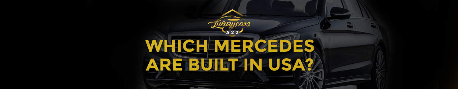 Quelles Mercedes sont construites aux États-Unis ?