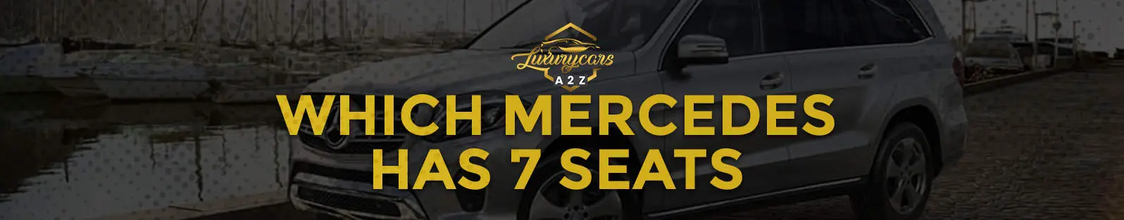 Quelle Mercedes possède sept sièges ?