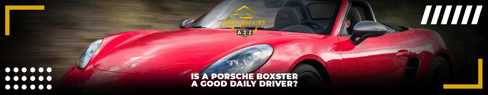 Une Porsche Boxster est-elle un bon conducteur quotidien ?