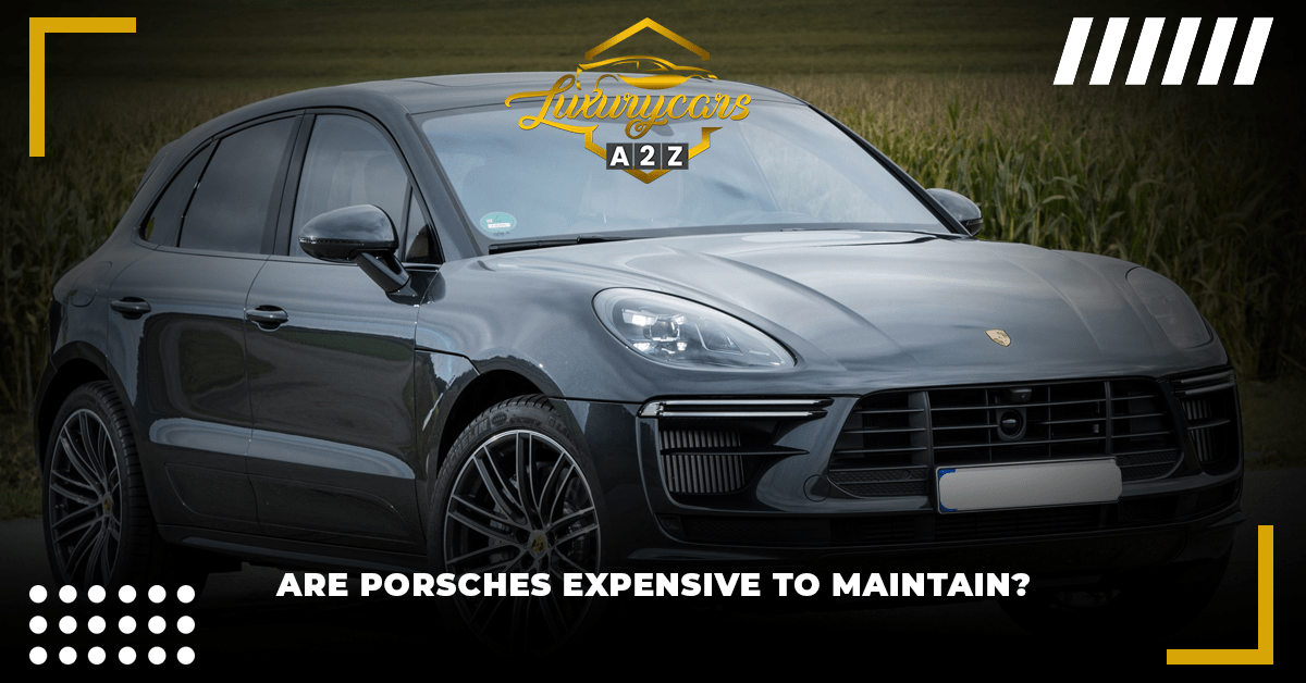 Les Porsches sont-elles chères à entretenir ?