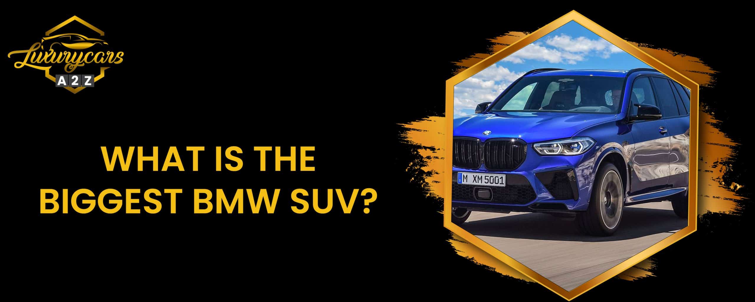 Quel est le plus grand SUV de BMW ?