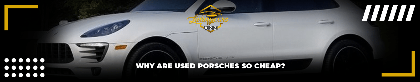 Pourquoi les Porsche d'occasion sont-elles si bon marché ?