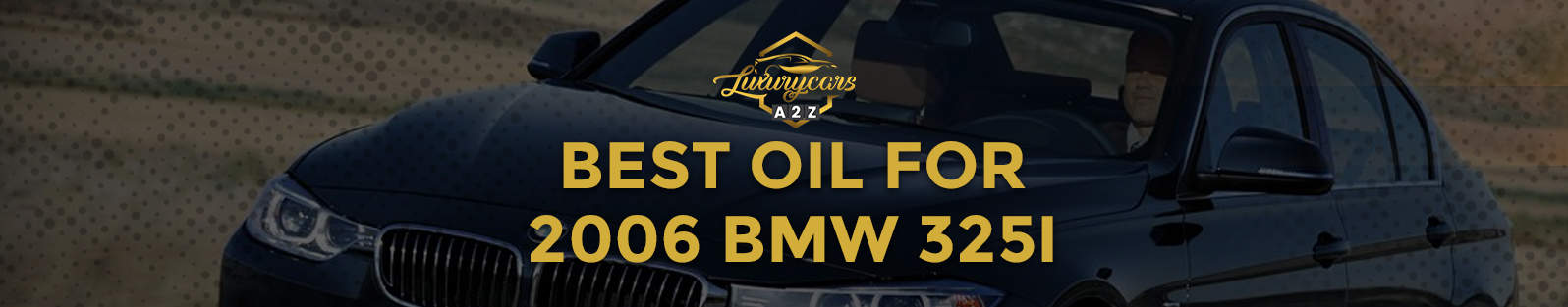 La meilleure huile pour la BMW 325i 2006