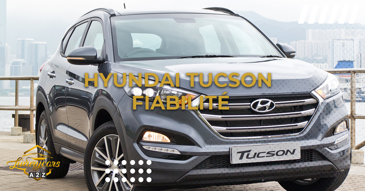 Hyundai Tucson Fiabilité