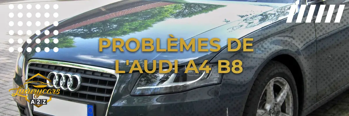Problèmes de l'Audi A4 B8