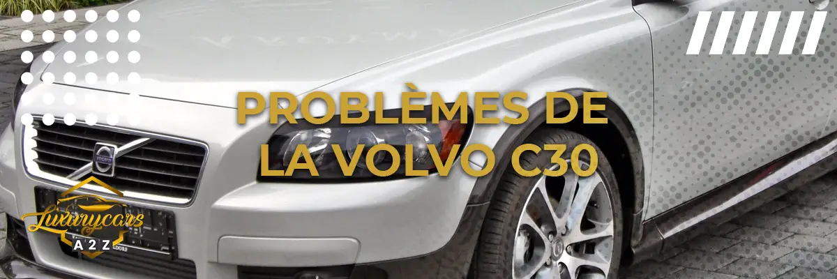 Problèmes de la Volvo C30