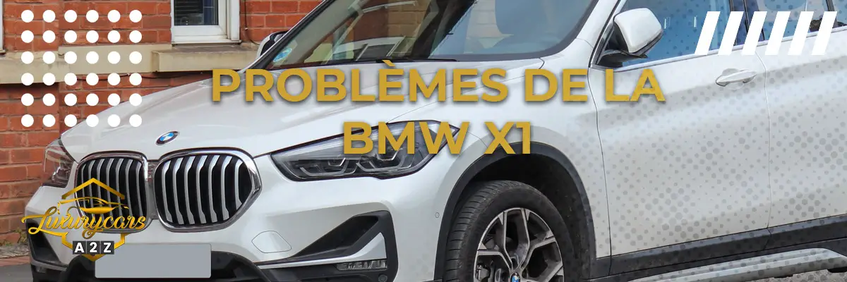 BMW X1 Problèmes