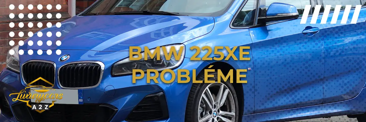 BMW 225xe Probléme