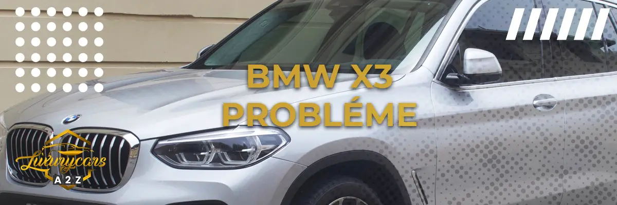 BMW X3 Probléme