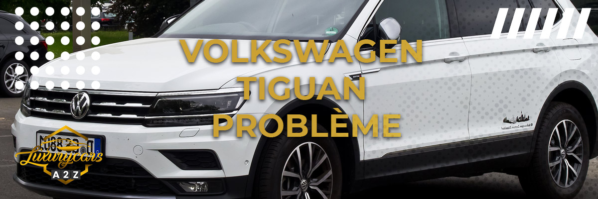 Volkswagen Tiguan Problème