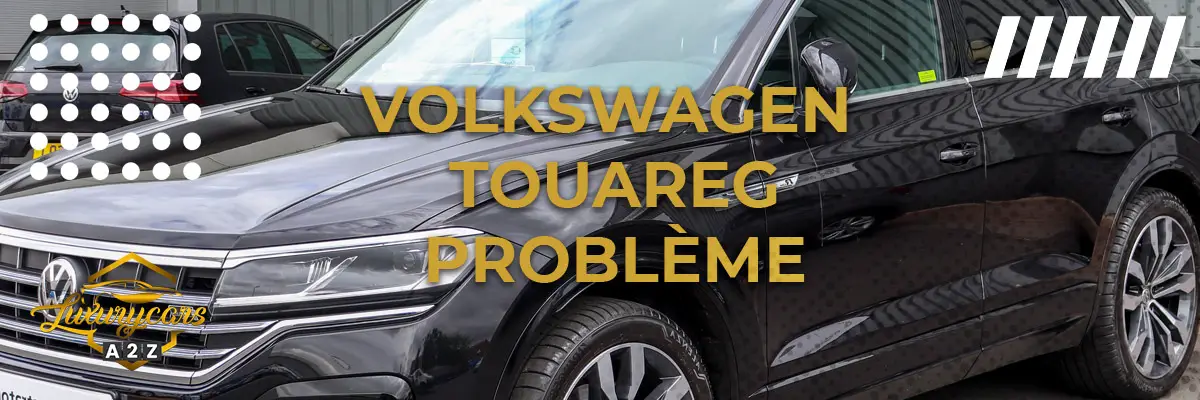 Volkswagen Touareg Problème