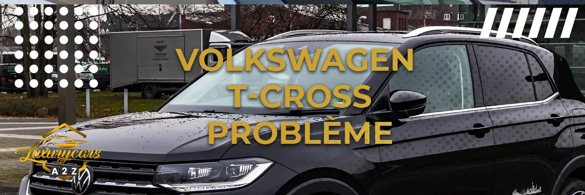 Volkswagen T-Cross Problème