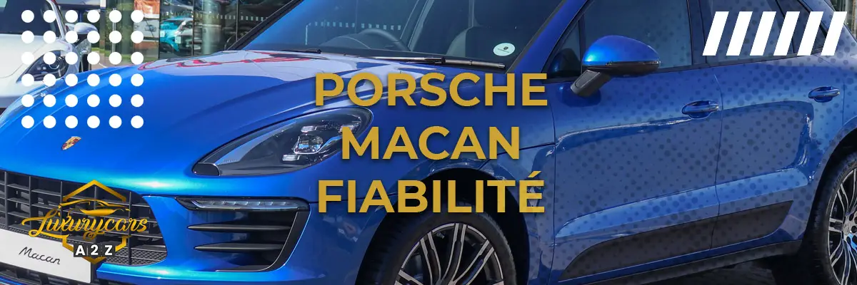 Porsche Macan Turbo Fiabilité