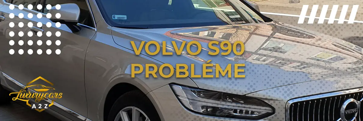 Volvo S90 Probléme