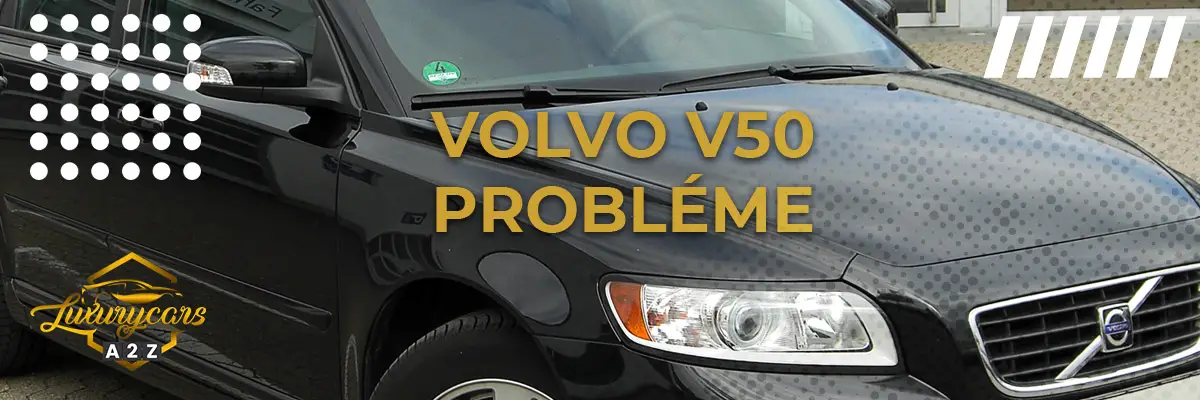 Volvo V50 Probléme