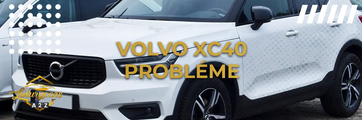 Volvo XC40 Probléme