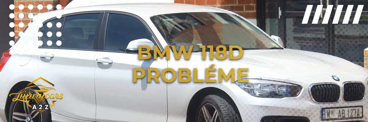 BMW 118d Probléme