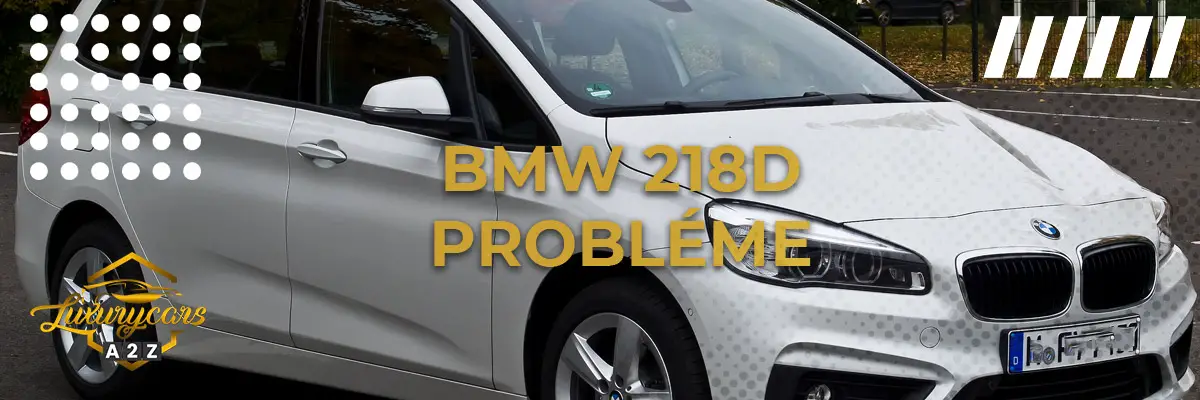 BMW 218d Probléme