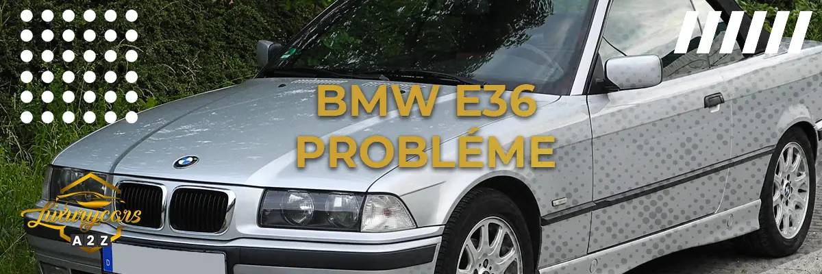 BMW E36 Probléme