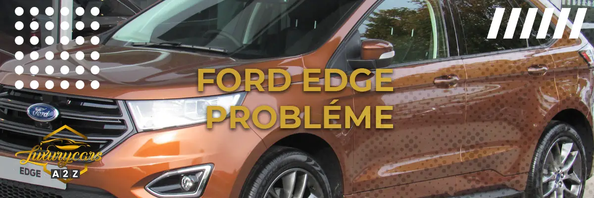 Ford Edge Probléme