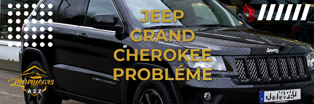 Jeep Grand Cherokee Probléme
