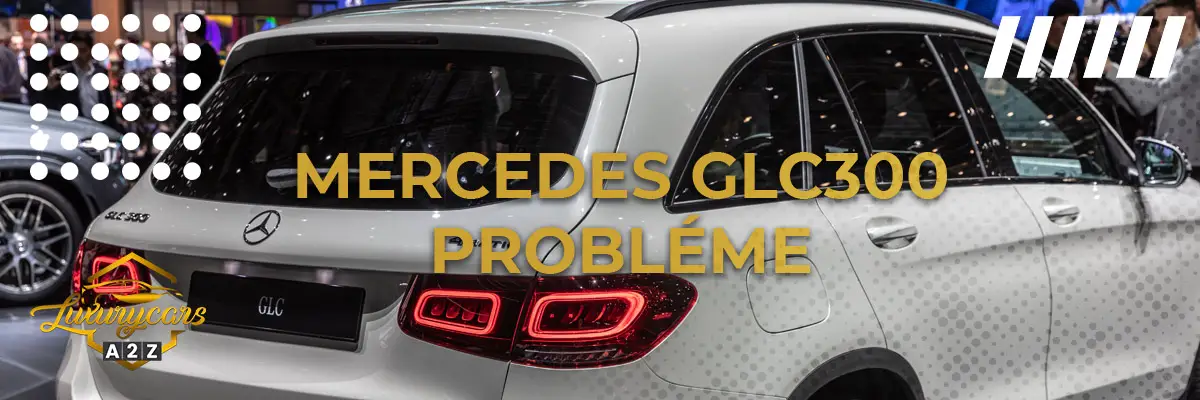Mercedes GLC300 Probléme