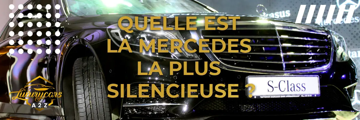 Quelle est la Mercedes la plus silencieuse ?