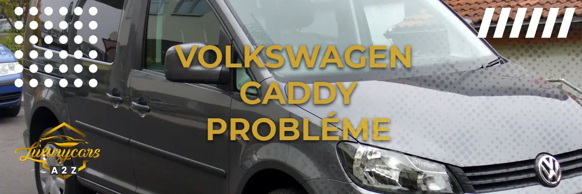 Volkswagen Caddy Probléme