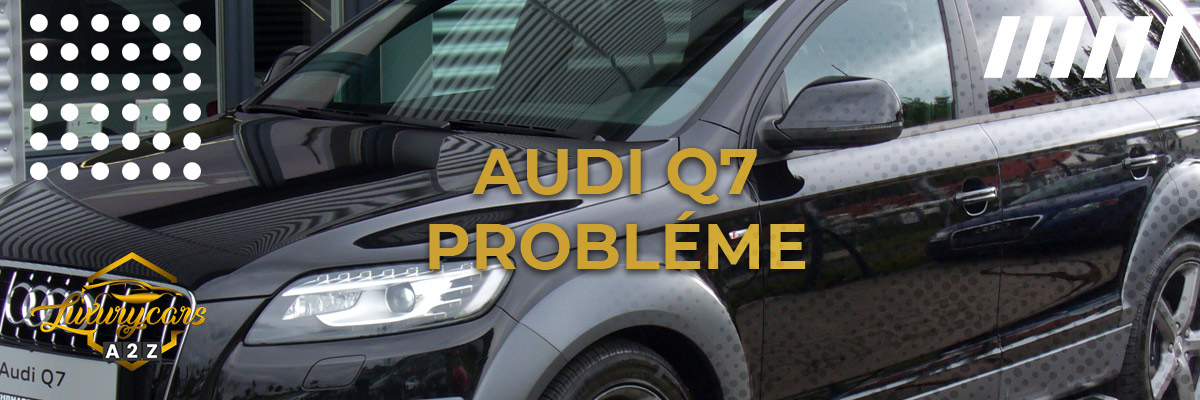 Audi Q7 probléme