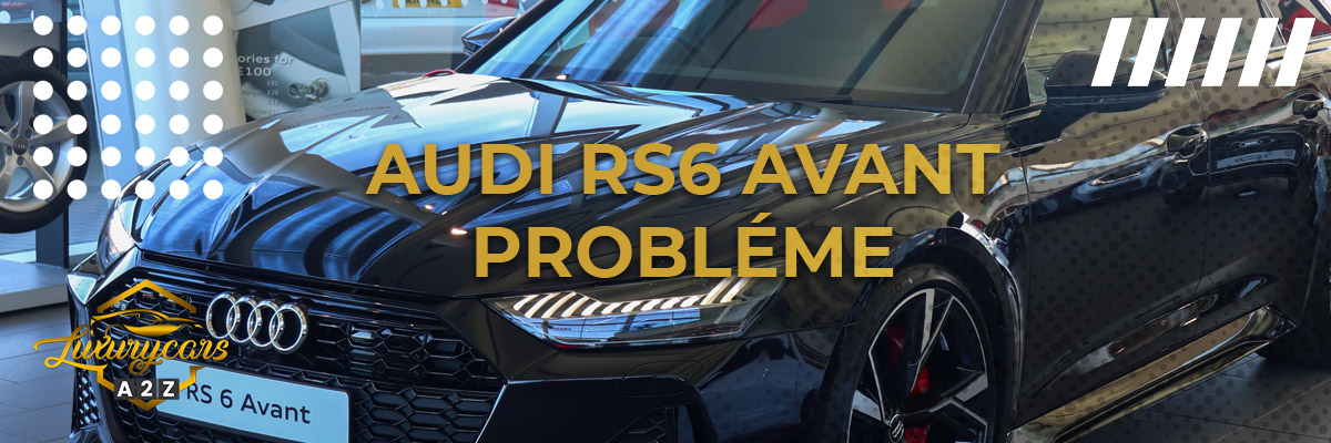 Audi RS6 Avant Probléme