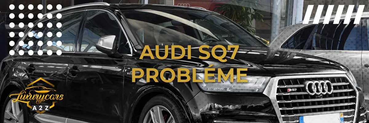 Audi SQ7 Probléme