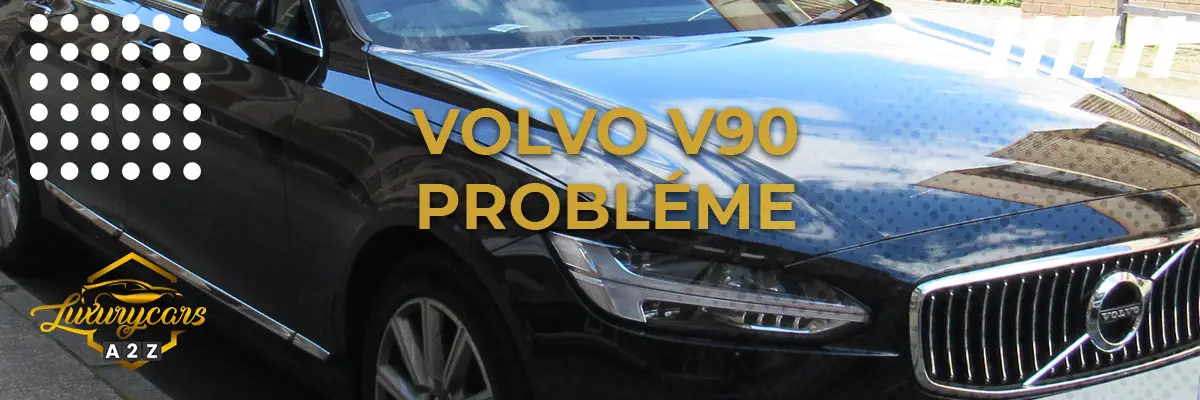 Volvo V90 Probléme