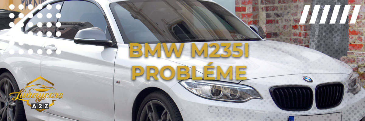 BMW M235I Probléme