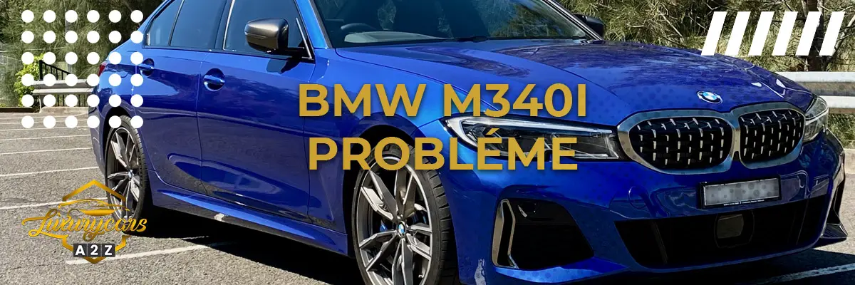 BMW m340i Probléme