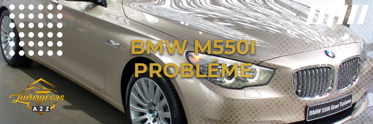 BMW M550I Probléme