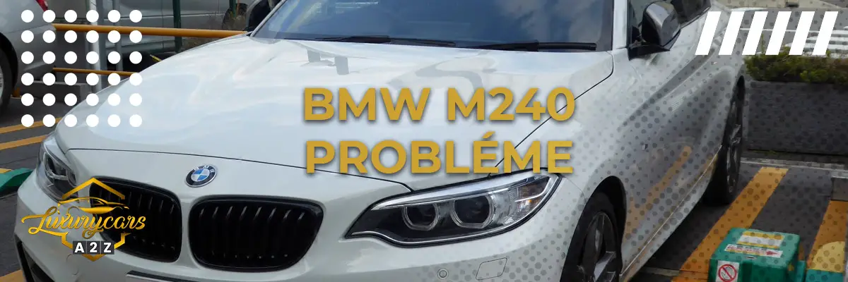 BMW M240 Probléme
