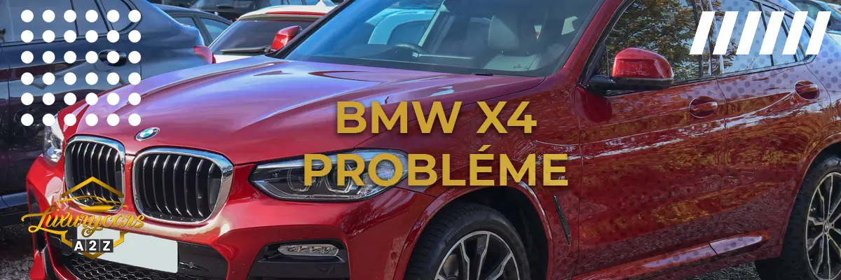 BMW X4 Probléme